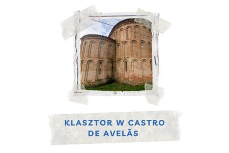 klasztor w stylu mudejar castro de avelas
