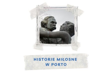 historie milosne ktore rozegraly sie w porto